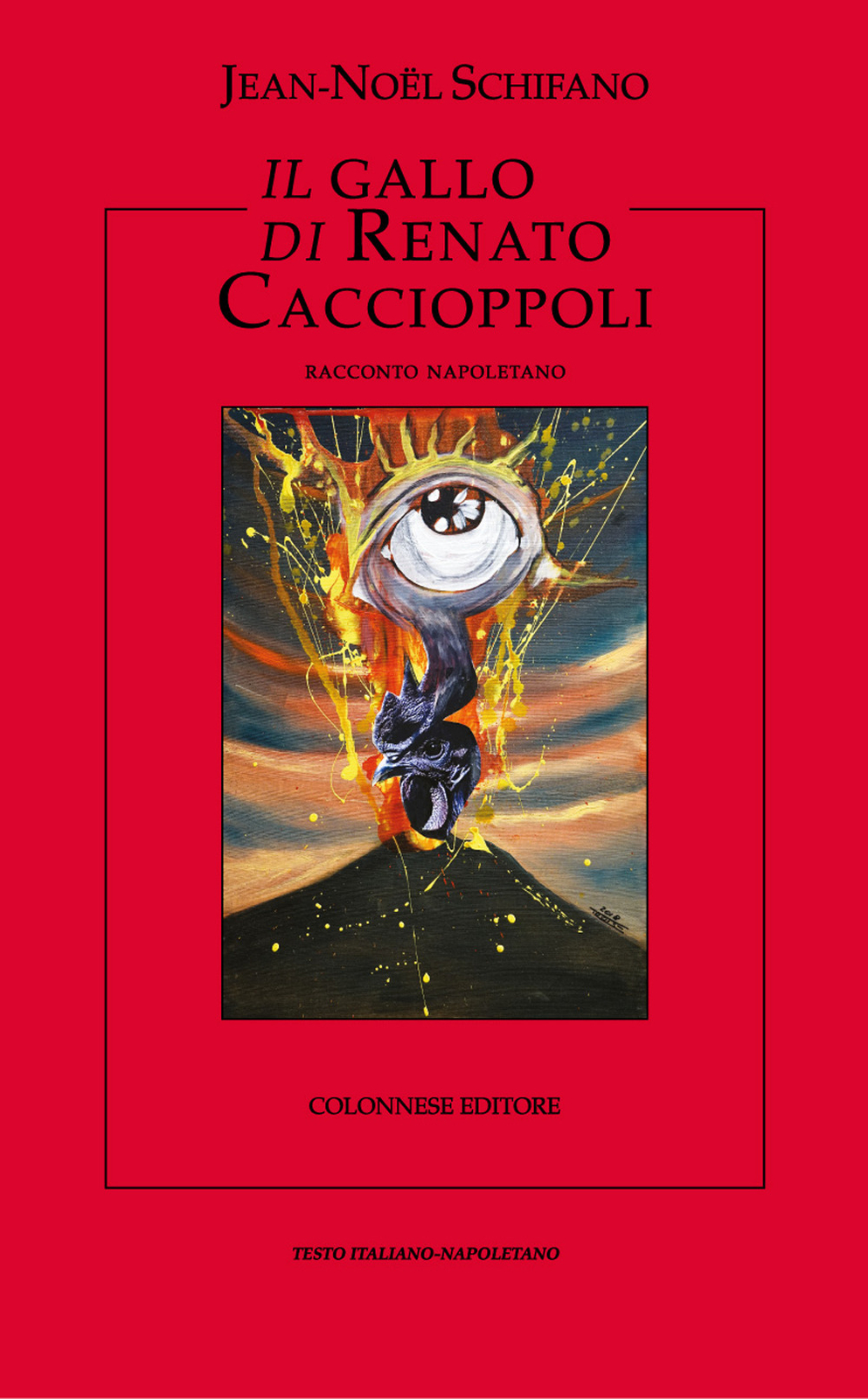 Libri Jean-Noël Schifano - Il Gallo Di Renato Caccioppoli