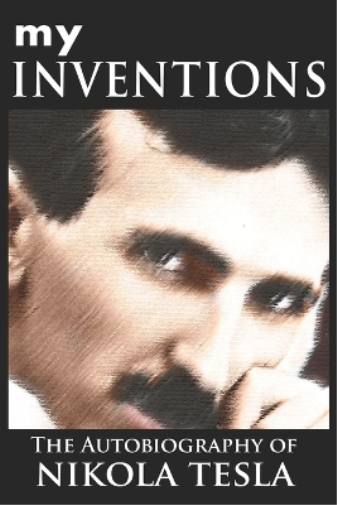Nikola Tesla My Inventions (Tascabile)