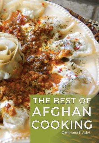 Zarghuna S. Adel The Best of Afghan Cooking (Tascabile)