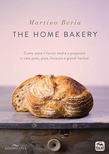 9788867730858 The home bakery. Come usare il lievito madre e pre...ndi lievitati
