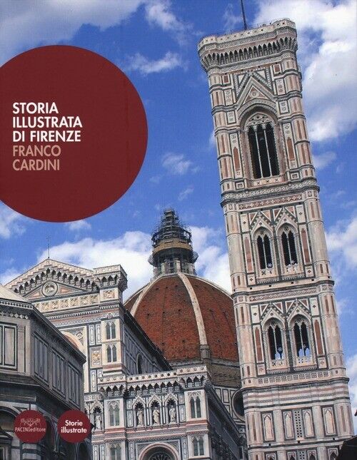 Storia illustrata di Firenze - Cardini Franco