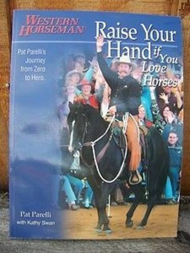 Raise Your Mano Se You Love Horses (Pat Parelli)