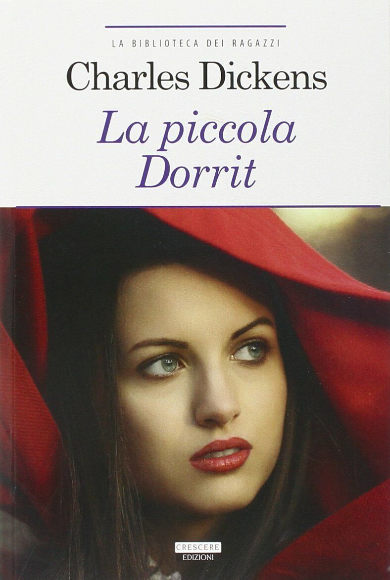 La piccola Dorrit Dickens charles	crescere racconto ragazzi bambini libro nuovo