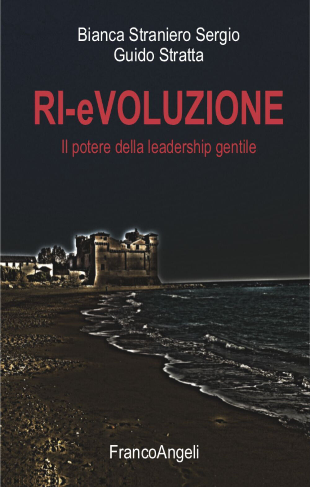 Ri-evoluzione. Il potere della leadership gentile - Straniero Sergio Bianc...