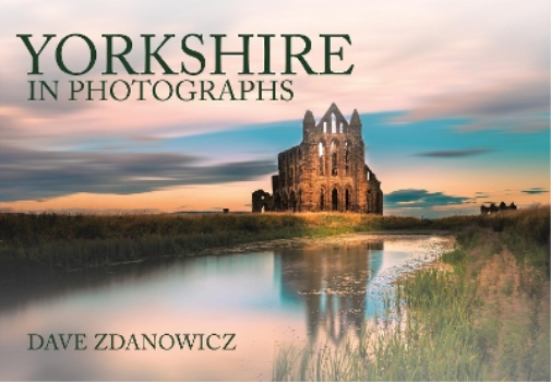 Dave Zdanowicz Yorkshire in Photographs (Tascabile) In Photographs