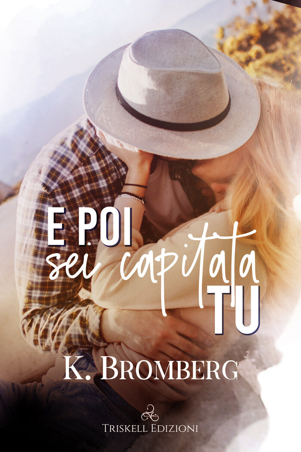E poi sei capitata tu - Bromberg K.