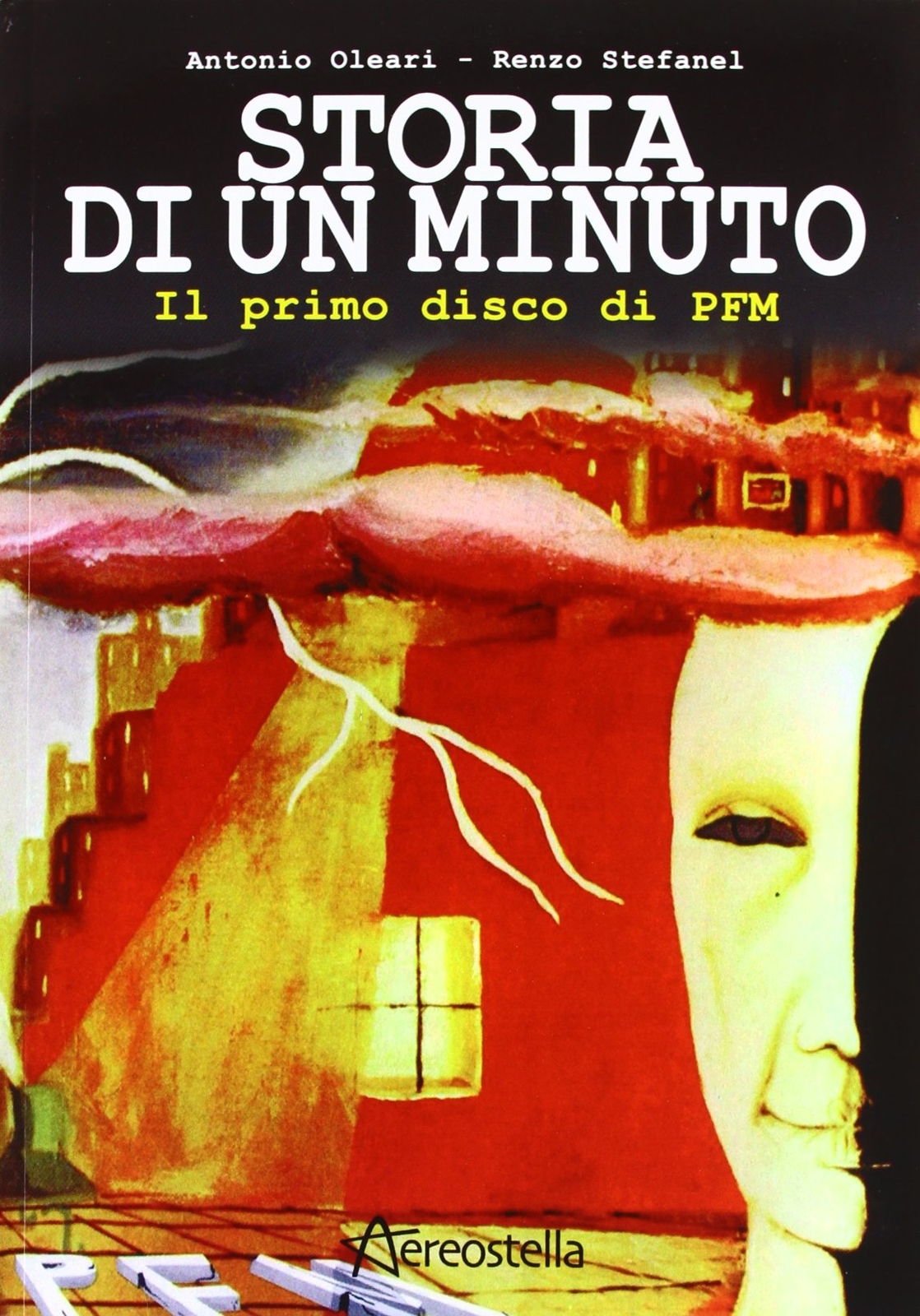 9788896212097 Storia di un minuto. Il primo disco di PFM - Antonio Oleari