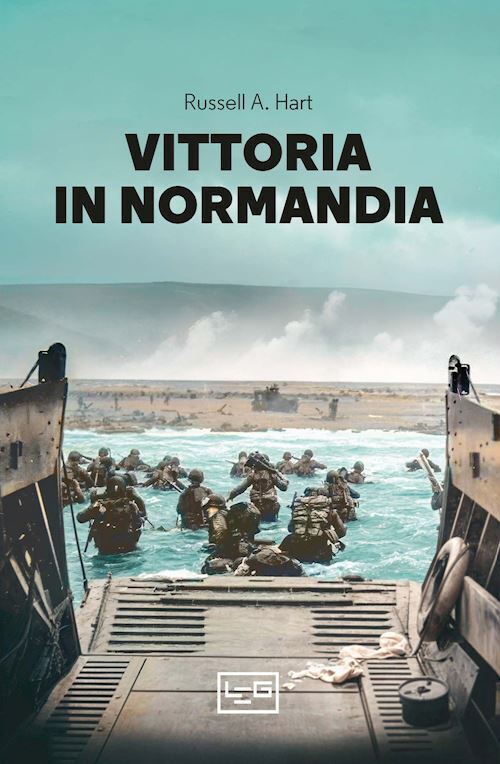 VITTORIA IN NORMANDIA  - HART RUSSELL A. - LEG Edizioni