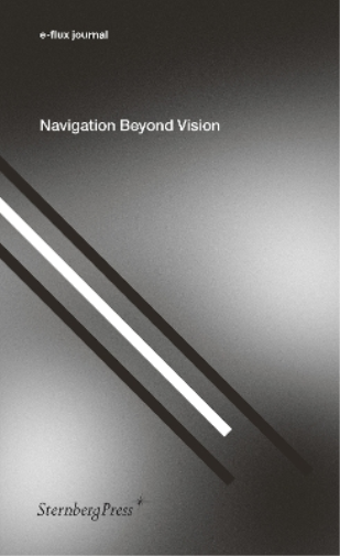 Navigation Beyond Vision (Tascabile) Sternberg Press / e-flux journal
