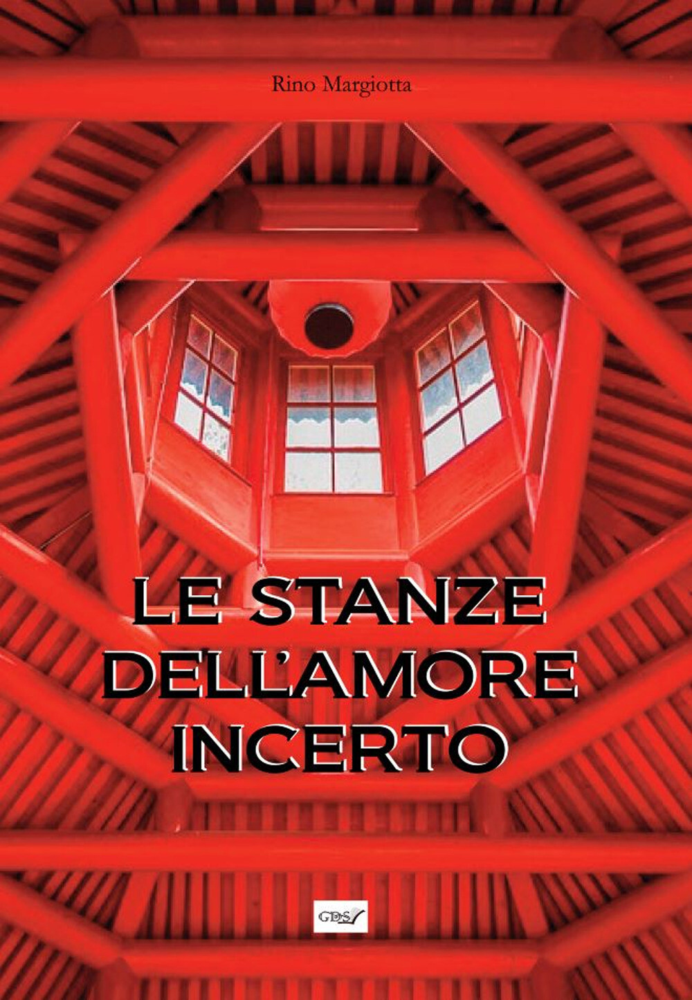 Le stanze dell'amore incerto - Margiotta Rino