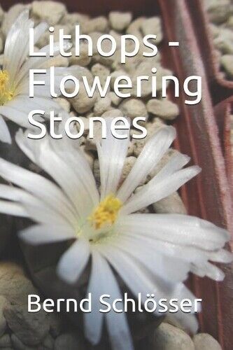 Bernd Schlösser Lithops - Flowering Stones (Tascabile)