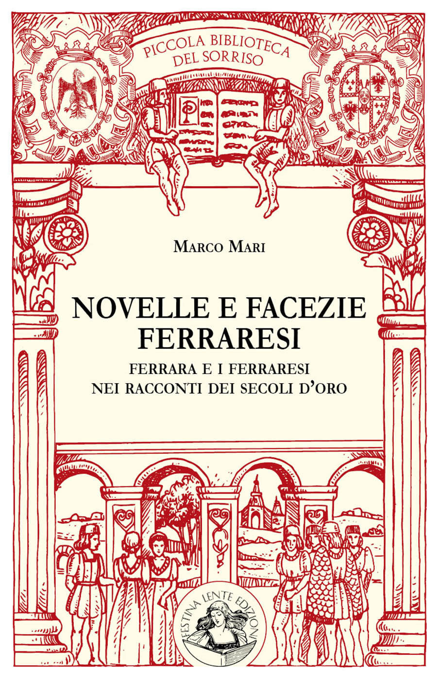 Novelle e facezie ferraresi. Ferrara e i ferraresi nei racconti dei secoli d’oro