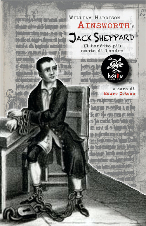JACK SHEPPARD. IL BANDITO PIA¹ AMATO DI LONDRA AINSWORTH WILLIAM HARRISON, CO