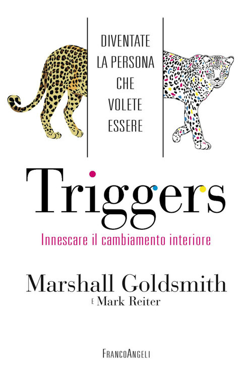 TRIGGERS. INNESCARE IL CAMBIAMENTO INTERIORE. DIVENTATE LA PERSONA CHE GOLDSMITH