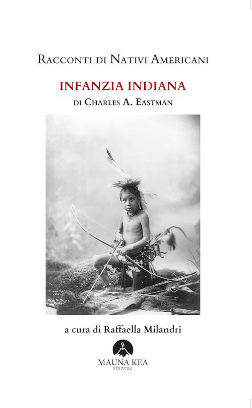 RACCONTI DI NATIVI AMERICANI. INFANZIA INDIANA. EDIZ. INTEGRALE  - EASTMAN