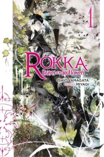 Ishio Yamagata Rokka: Braves of the Six Flowers, Vol. 1 (light novel (Tascabile)