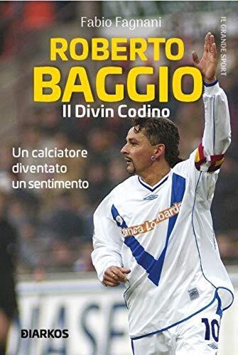 9788832176308 Roberto Baggio. Il divin codino - Fabio Fagnani