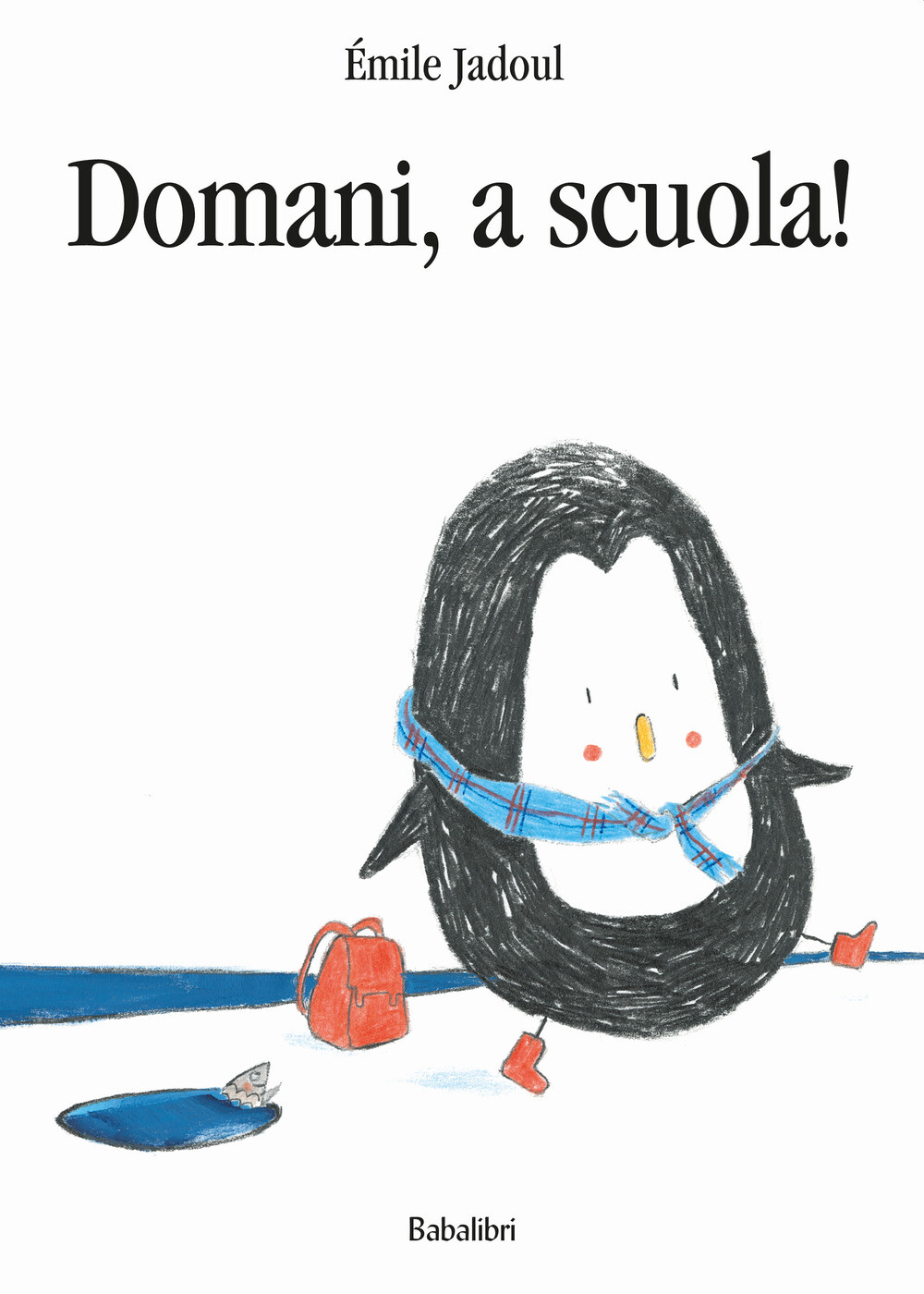 Libri Ã‰mile Jadoul - Domani, A Scuola! Ediz. A Colori