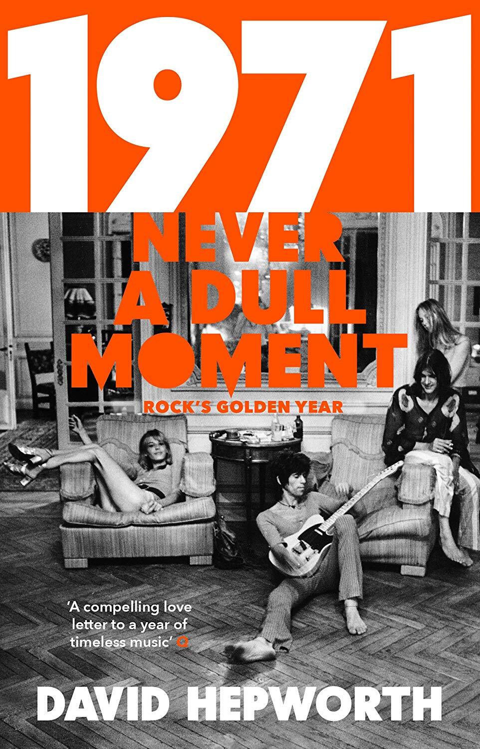 LIbri UK/US David Hepworth: 1971. Never A Dull Moment: Rock's Golden Year