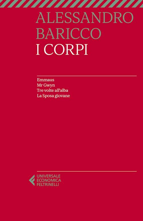 I CORPI: EMMAUS-MR GWYN-TRE VOLTE ALL'ALBA-LA SPOSA GIOVANE  - BARICCO