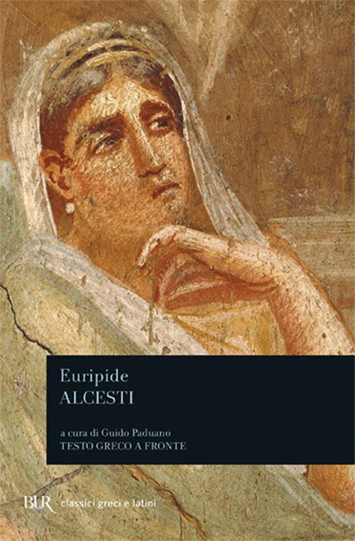 ALCESTI  - EURIPIDE, PADUANO G. (Curatore) - BUR Biblioteca Univ. Rizzoli
