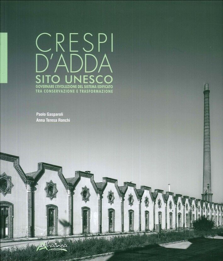 Crespi d'Adda Sito Unesco. Governare l'Evoluzione del Sistema Edificato tra Cons