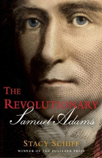 Stacy Schiff The Revolutionary: Samuel Adams (Copertina rigida)