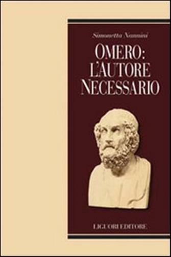 Omero: l'autore necessario - Nannini Simonetta