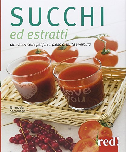 9788857306186 Succhi ed estratti. Oltre 200 ricette per fare il ...tta e verdura