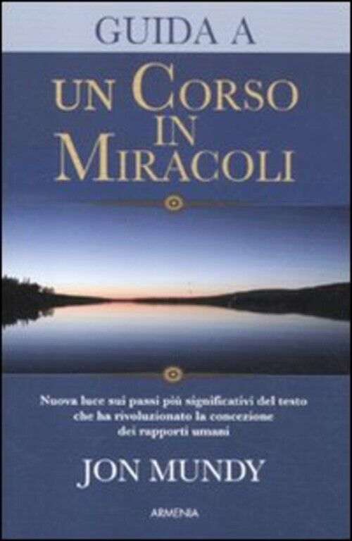 Guida A Un Corso In Miracoli Jon Mundy Armenia 2011
