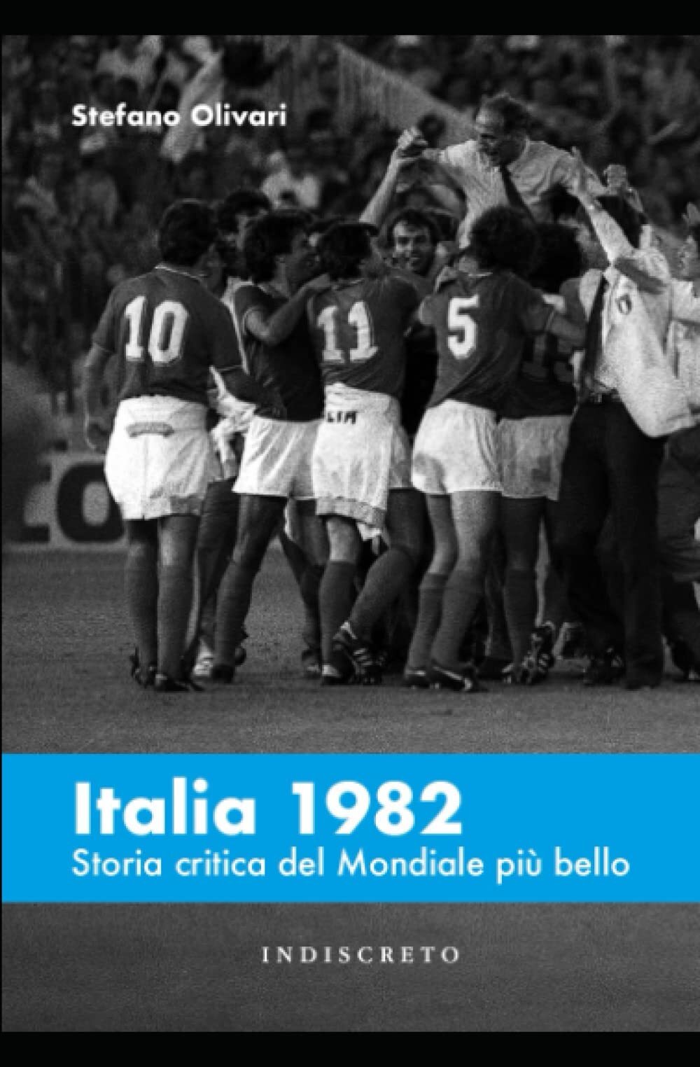 9788898117291 Italia 1982: Storia critica del Mondiale più bello - Stefano Oliv