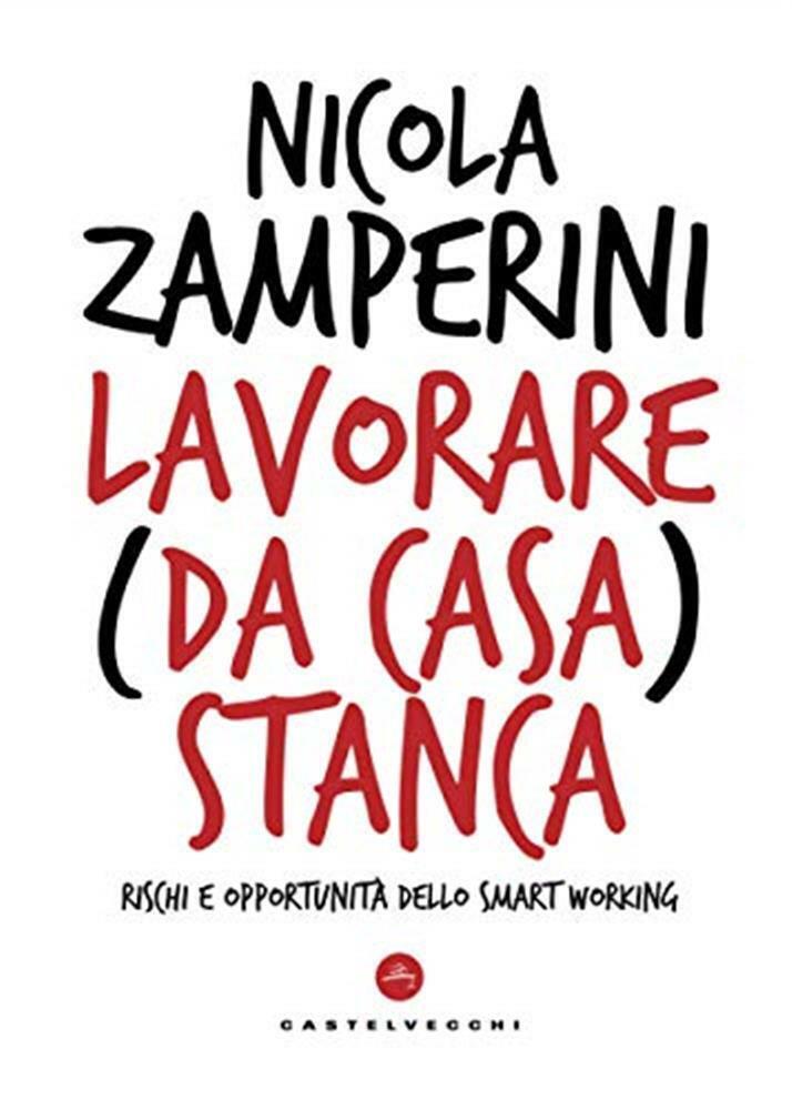 Lavorare (da casa) stanca. Rischi e opportunità dello smart working - Zamp...
