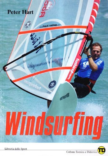 9788886753937 Windsurfing - Peter Hart,S. Mastropietro,S. Valenti