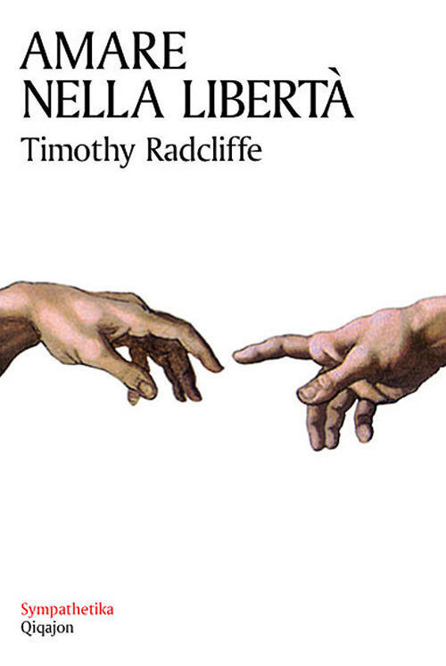 Amare Nella Liberta. Sessualita E Castita Timothy Radcliffe Qiqajon 2007