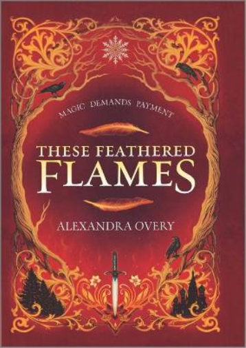 Alexandra Overy These Feathered Flames (Copertina rigida) These Feathered Flames