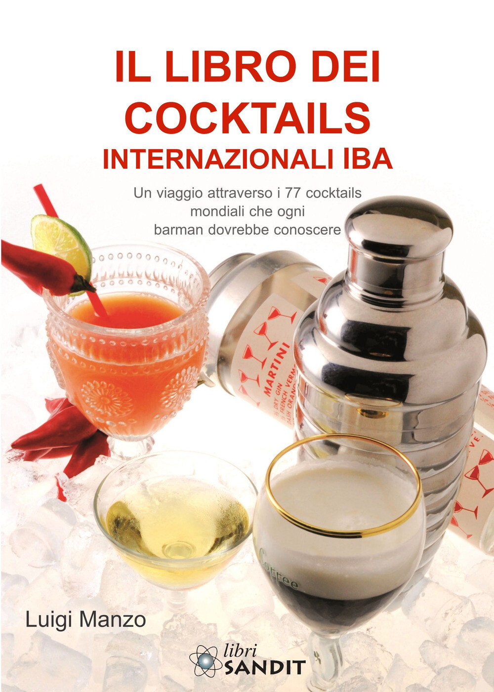 Libri Luigi Manzo - Il Libro Dei Cocktails Internazionali IBA. Un Viaggio Attrav