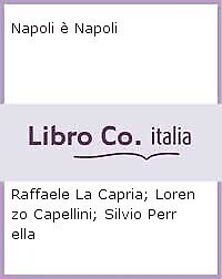 Napoli è Napoli - [Minerva Edizioni]