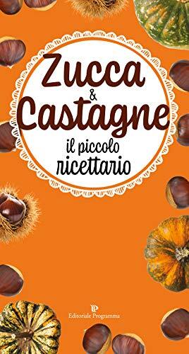 9788866436614 Zucca & castagne. Il piccolo ricettario - AA. VV.