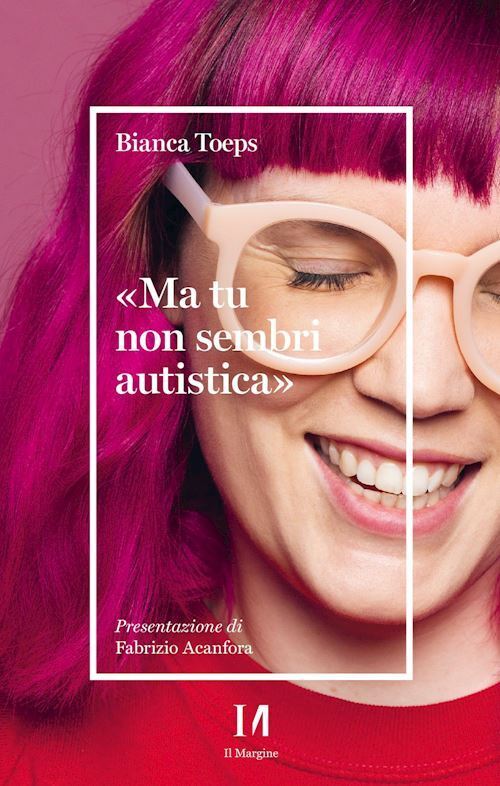 «MA TU NON SEMBRI AUTISTICA»  - TOEPS BIANCA - IL MARGINE (TRENTO)