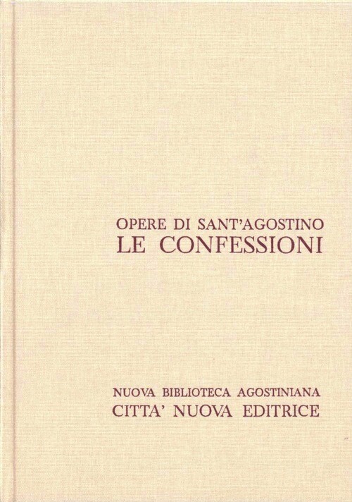 OPERA OMNIA. VOL. 1: LE CONFESSIONI AGOSTINO (SANT), CARENA C. (CU