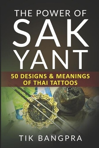 Tik Bangpra The Power Of Sak Yant (Tascabile)