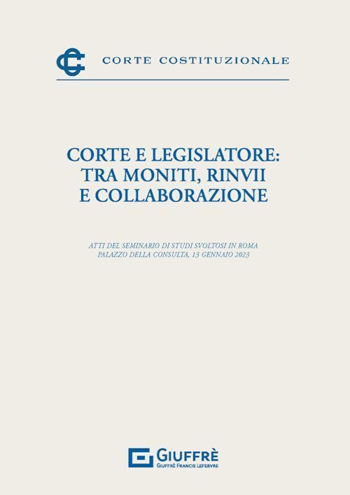 CORTE E LEGISLATORE: TRA MONITI, RINVII E COLLABORAZIONE  - VERRENGIA GIOCONDA