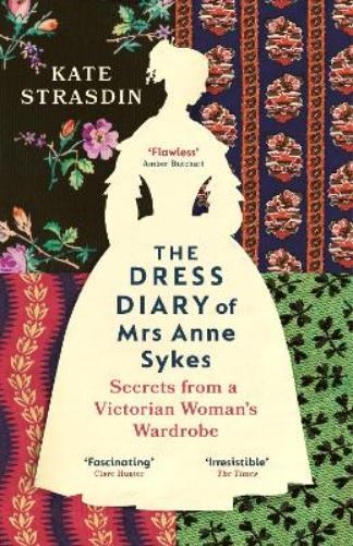 Kate Strasdin The Dress Diary of Mrs Anne Sykes (Tascabile)