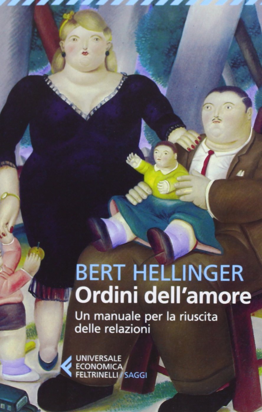 Libri Bert Hellinger - Ordini Dell'amore. Un Manuale Per La Riuscita Delle Relaz