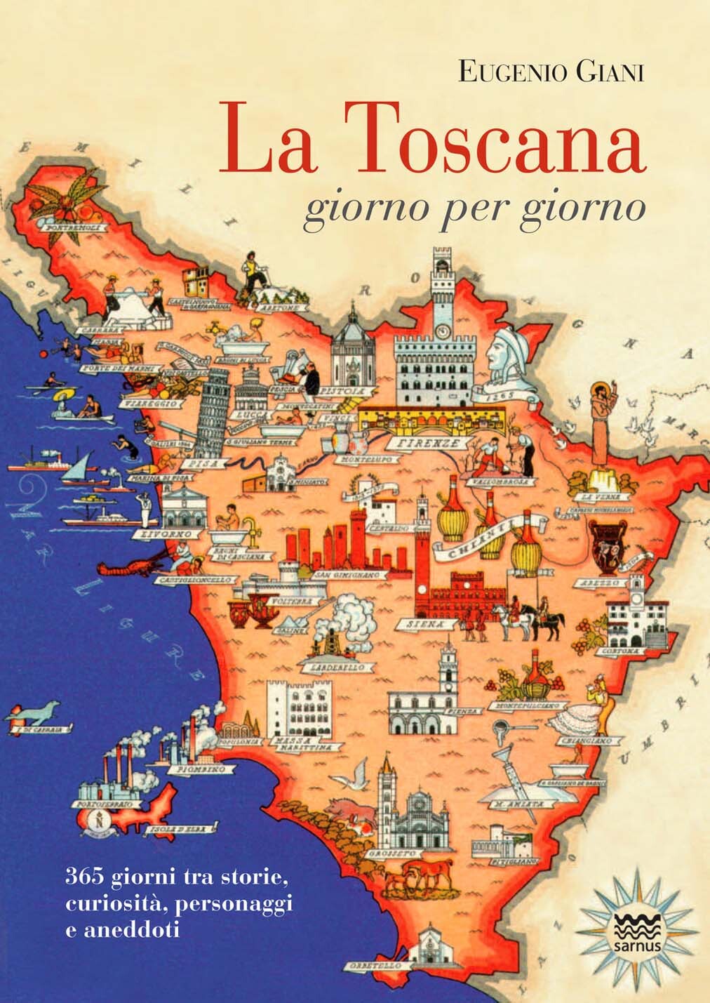 Libri Eugenio Giani - La Toscana Giorno Per Giorno. 365 Giorni Tra Storie, Curio