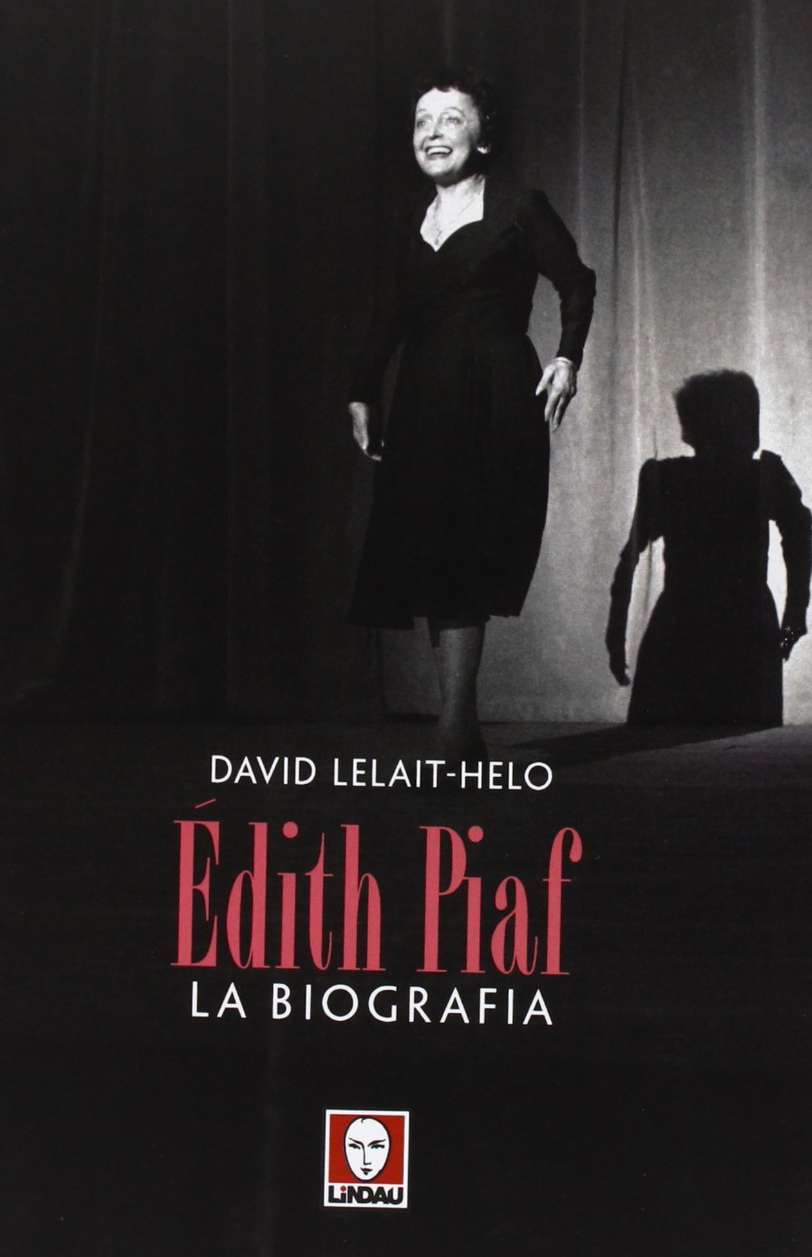 Libri David Lelait-Helo - Edith Piaf. La Biografia