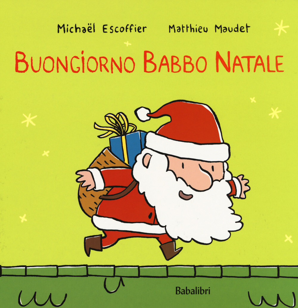 Libri MichaÃ«l Escoffier - Buongiorno Babbo Natale. Ediz. A Colori