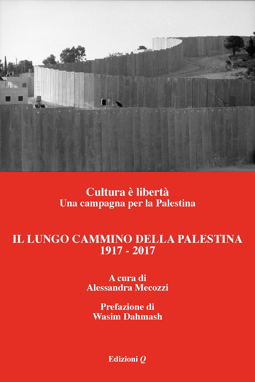 Libri Lungo Cammino Della Palestina (Il): 1917-2017. Cultura E Liberta. Una Camp
