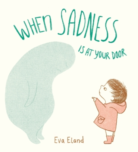 Eva Eland When Sadness is at Your Door (Copertina rigida)