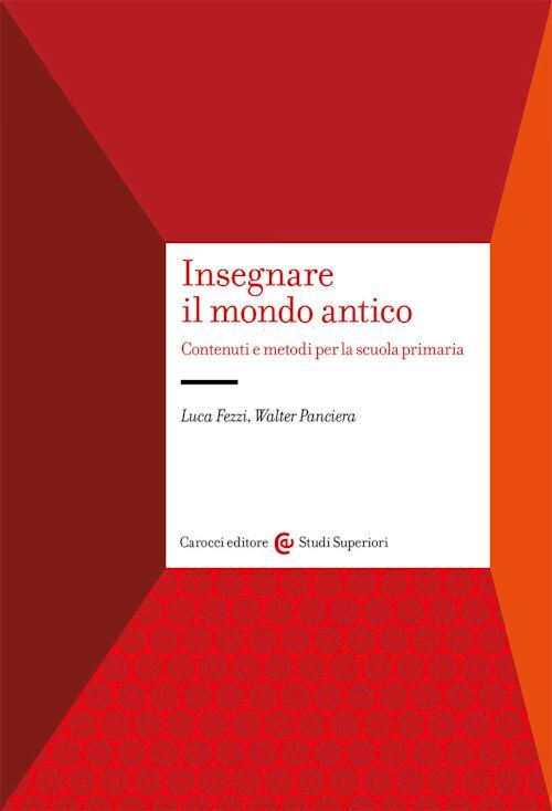 INSEGNARE IL MONDO ANTICO  - FEZZI LUCA, PANCIERA WALTER - Carocci
